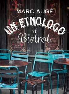 Un etnologo al Bistrot, il nuovo libro di Marc Augé